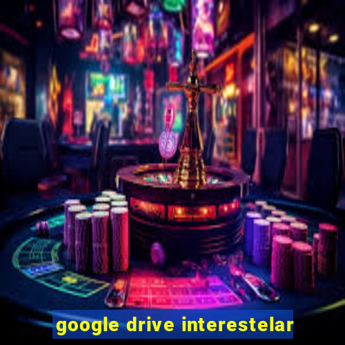 google drive interestelar